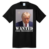 Trump Mugshot Wanted For President Tall T-Shirt