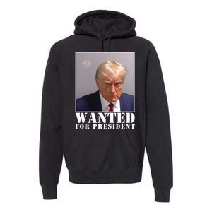 Trump Mugshot Wanted For President Premium Hoodie