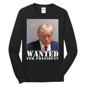 Trump Mugshot Wanted For President Tall Long Sleeve T-Shirt