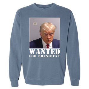 Trump Mugshot Wanted For President Garment-Dyed Sweatshirt