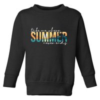 Take Me Where Summer Never Ends Toddler Sweatshirt