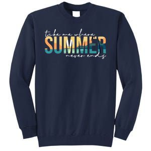 Take Me Where Summer Never Ends Tall Sweatshirt