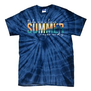 Take Me Where Summer Never Ends Tie-Dye T-Shirt