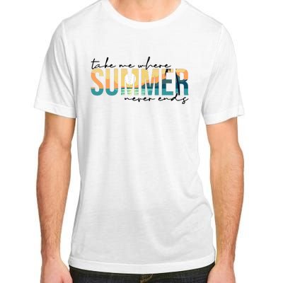 Take Me Where Summer Never Ends Adult ChromaSoft Performance T-Shirt