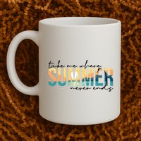 Take Me Where Summer Never Ends Mug