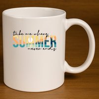 Take Me Where Summer Never Ends 11oz C Handle Ceramic Mug