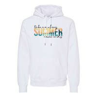 Take Me Where Summer Never Ends Premium Hoodie