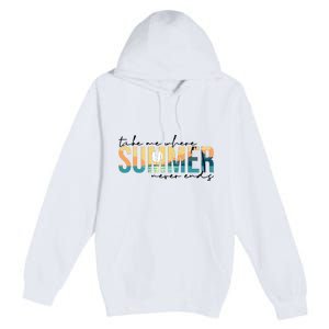 Take Me Where Summer Never Ends Premium Pullover Hoodie