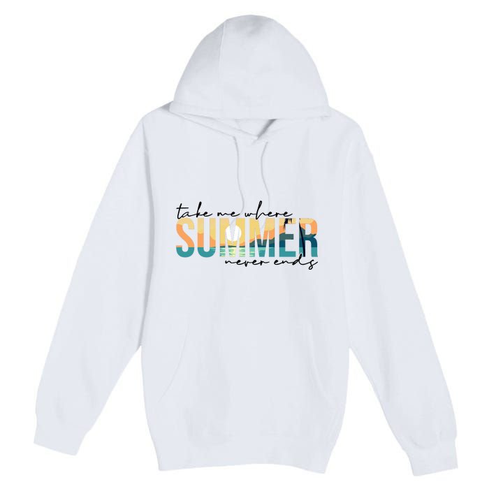 Take Me Where Summer Never Ends Premium Pullover Hoodie