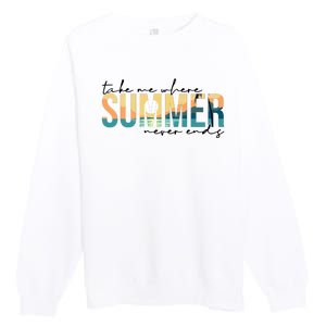 Take Me Where Summer Never Ends Premium Crewneck Sweatshirt