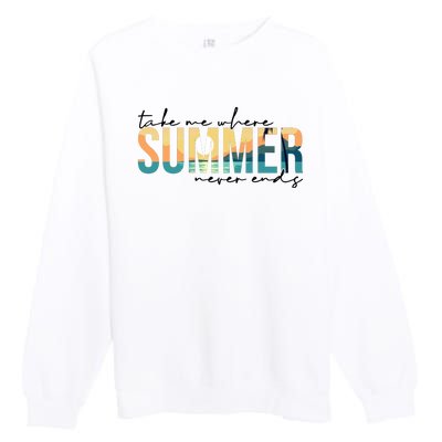 Take Me Where Summer Never Ends Premium Crewneck Sweatshirt