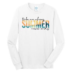 Take Me Where Summer Never Ends Tall Long Sleeve T-Shirt