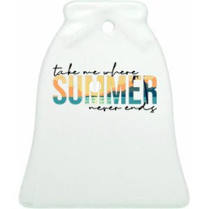 Take Me Where Summer Never Ends Ceramic Bell Ornament