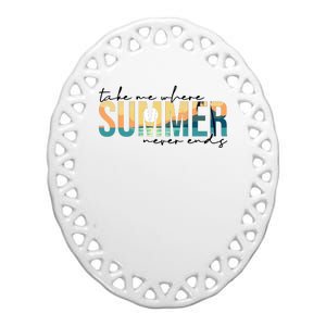 Take Me Where Summer Never Ends Ceramic Oval Ornament