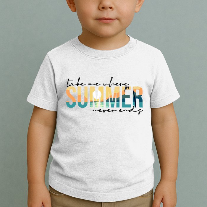 Take Me Where Summer Never Ends Toddler T-Shirt