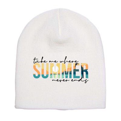 Take Me Where Summer Never Ends Short Acrylic Beanie