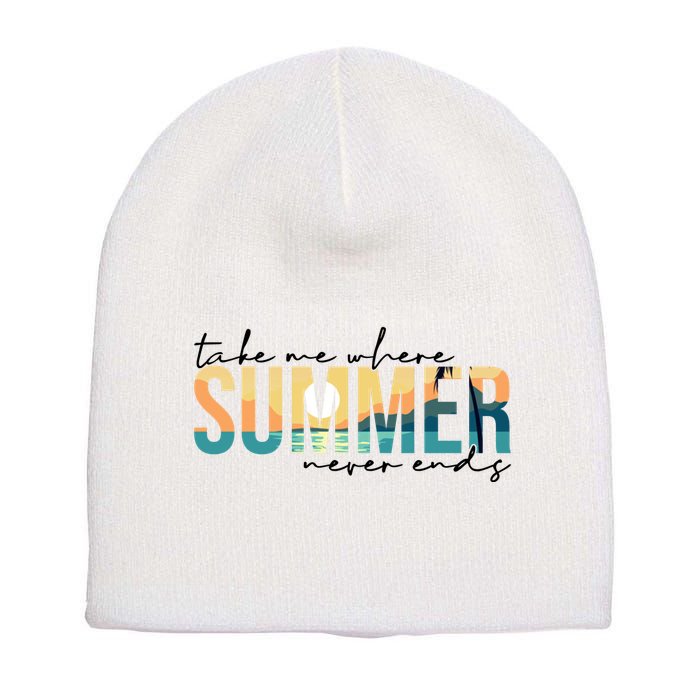 Take Me Where Summer Never Ends Short Acrylic Beanie
