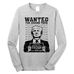 Trump Mugshot Wanted For Second Term 2024 Long Sleeve Shirt