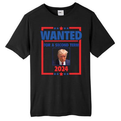 Trumps Mugshot Wanted For A Second Term 2024 President Tall Fusion ChromaSoft Performance T-Shirt