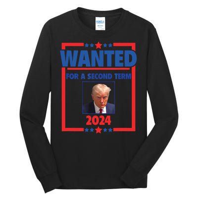 Trumps Mugshot Wanted For A Second Term 2024 President Tall Long Sleeve T-Shirt