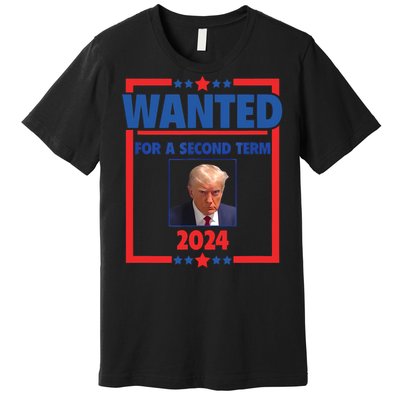 Trumps Mugshot Wanted For A Second Term 2024 President Premium T-Shirt