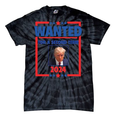 Trumps Mugshot Wanted For A Second Term 2024 President Tie-Dye T-Shirt