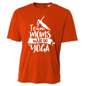 Team Moms Who Do Yoga Mom Mother Hobby Mommy Mama Mothers Gift Cooling Performance Crew T-Shirt