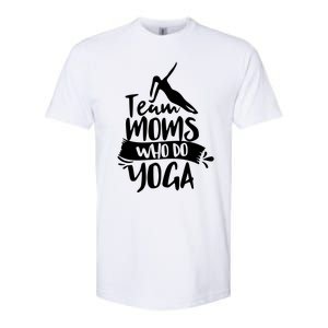 Team Moms Who Do Yoga Mom Mother Hobby Mommy Mama Mothers Gift Softstyle CVC T-Shirt