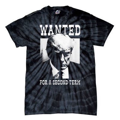 Trump Mugshot Wanted For Second Term 2024 Tie-Dye T-Shirt