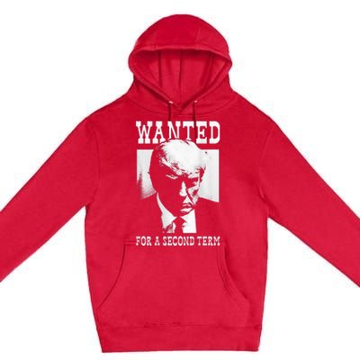 Trump Mugshot Wanted For Second Term 2024 Premium Pullover Hoodie