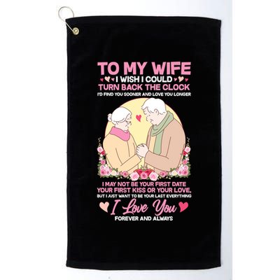 To My Wife I Wish I Could Turn Back The Clock Golf Towel