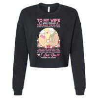 To My Wife I Wish I Could Turn Back The Clock Cropped Pullover Crew