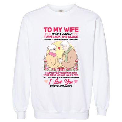 To My Wife I Wish I Could Turn Back The Clock Garment-Dyed Sweatshirt