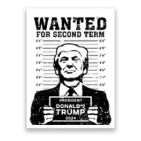 Trump Mugshot Wanted For Second Term 2024 Poster