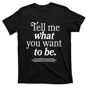 Tell Me Where You Want To Be T-Shirt