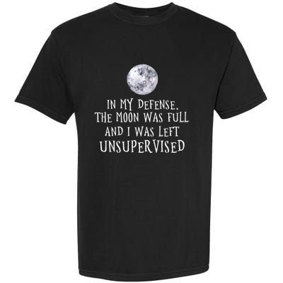 The Moon Was Full And I Was Left Unsupervised Witch Gift Garment-Dyed Heavyweight T-Shirt