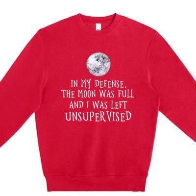 The Moon Was Full And I Was Left Unsupervised Witch Gift Premium Crewneck Sweatshirt