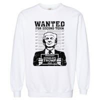 Trump Mugshot Wanted For Second Term 2024 . Garment-Dyed Sweatshirt