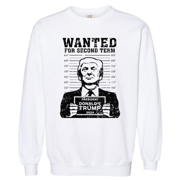 Trump Mugshot Wanted For Second Term 2024 . Garment-Dyed Sweatshirt