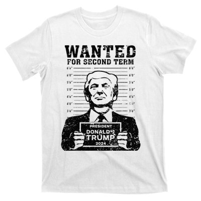 Trump Mugshot Wanted For Second Term 2024 . T-Shirt