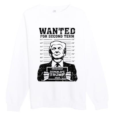 Trump Mugshot Wanted For Second Term 2024 . Premium Crewneck Sweatshirt