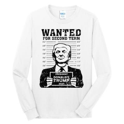 Trump Mugshot Wanted For Second Term 2024 . Tall Long Sleeve T-Shirt