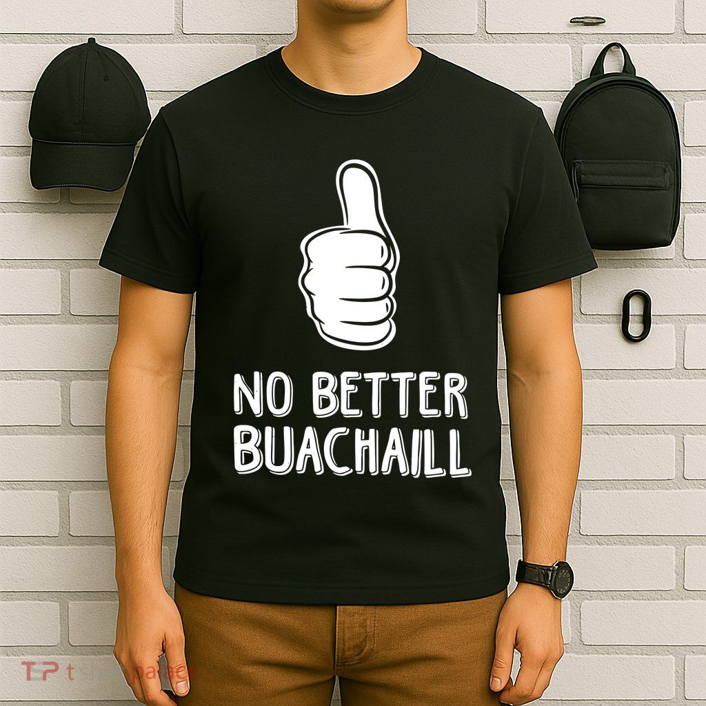 Tally Man Wearing No Better Buachaill T-Shirt