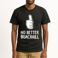 Tally Man Wearing No Better Buachaill Tall T-Shirt