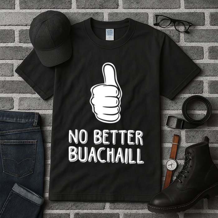 Tally Man Wearing No Better Buachaill Tall T-Shirt