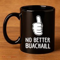 Tally Man Wearing No Better Buachaill 11oz C Handle Ceramic Mug