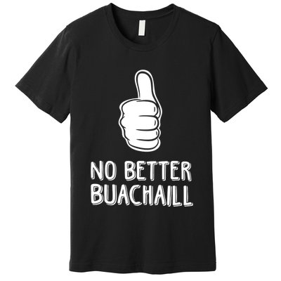Tally Man Wearing No Better Buachaill Premium T-Shirt