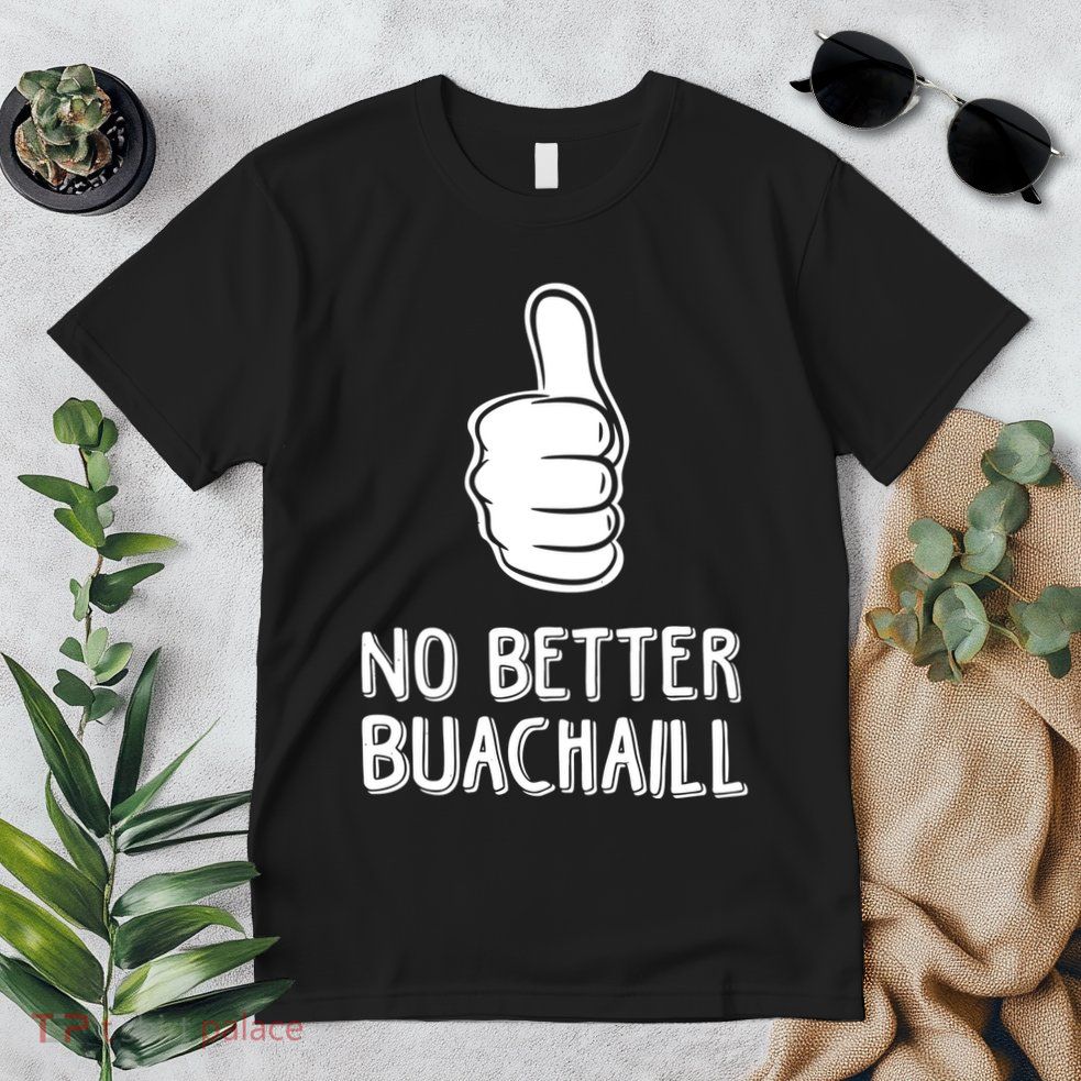 Tally Man Wearing No Better Buachaill Premium T-Shirt