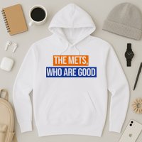 The Mets Who Are Good Hoodie