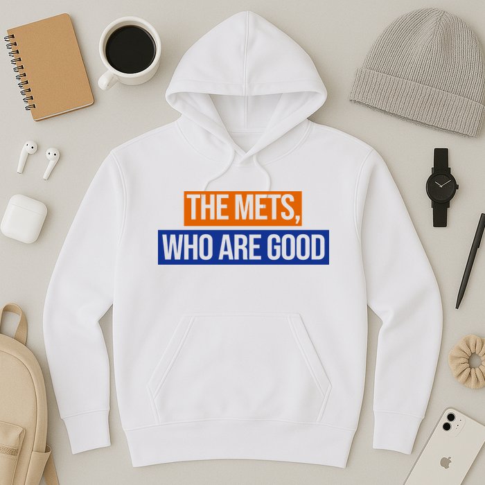 The Mets Who Are Good Hoodie